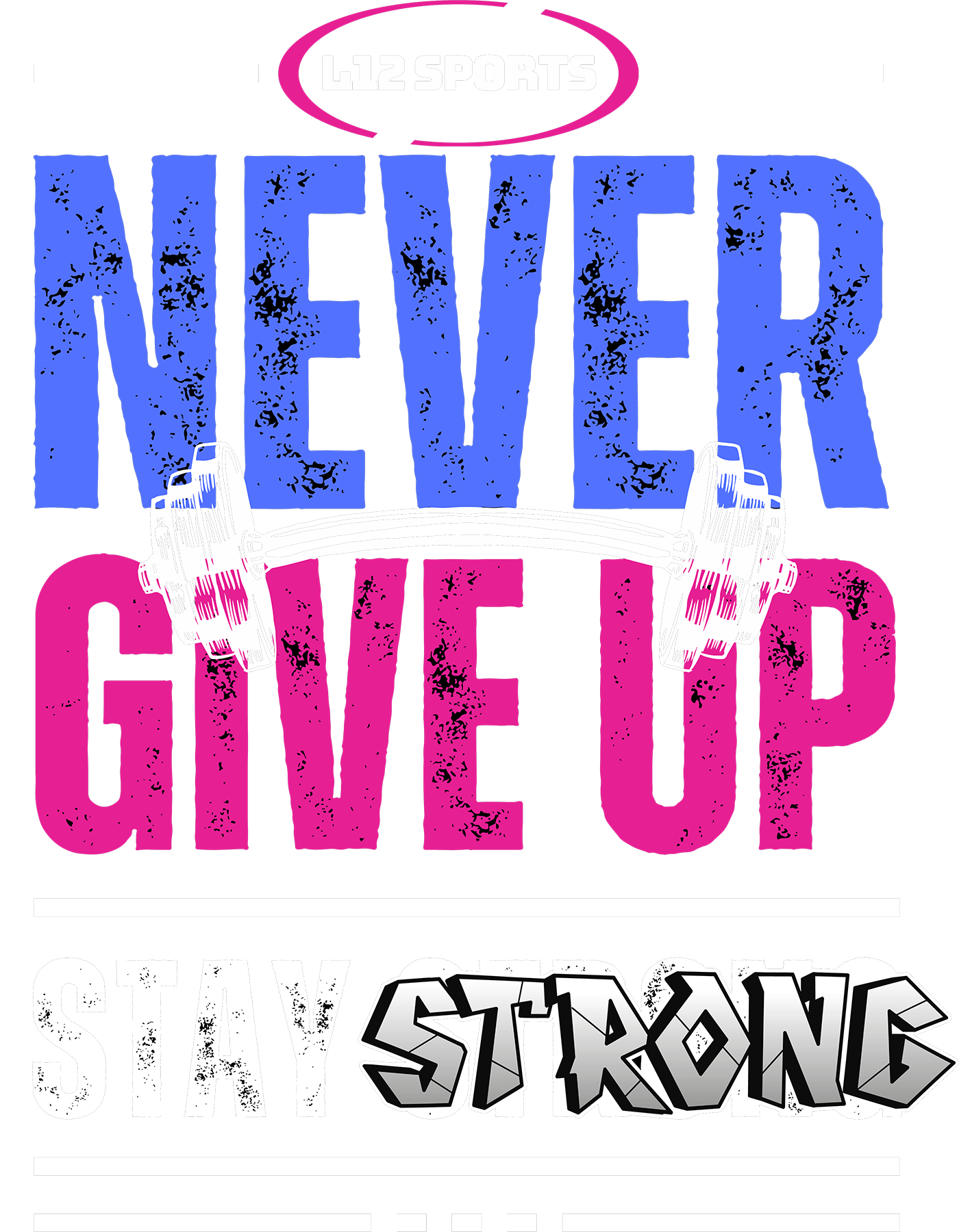 L12 Sports Clothing - Never Give Up Stay Strong