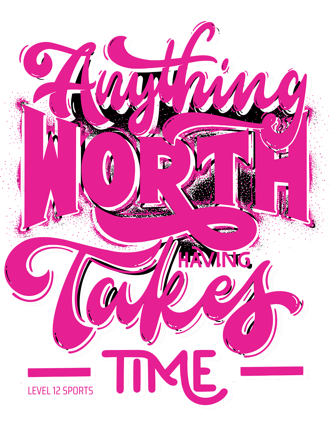 L12 Sports Clothing - Anything Worth Having Takes Time