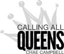 Calling All Queens Invitational with Chae Campbell 2027 (B&W) Collection
