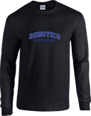 Long Sleeves - Robotics Is My Sport Dark
