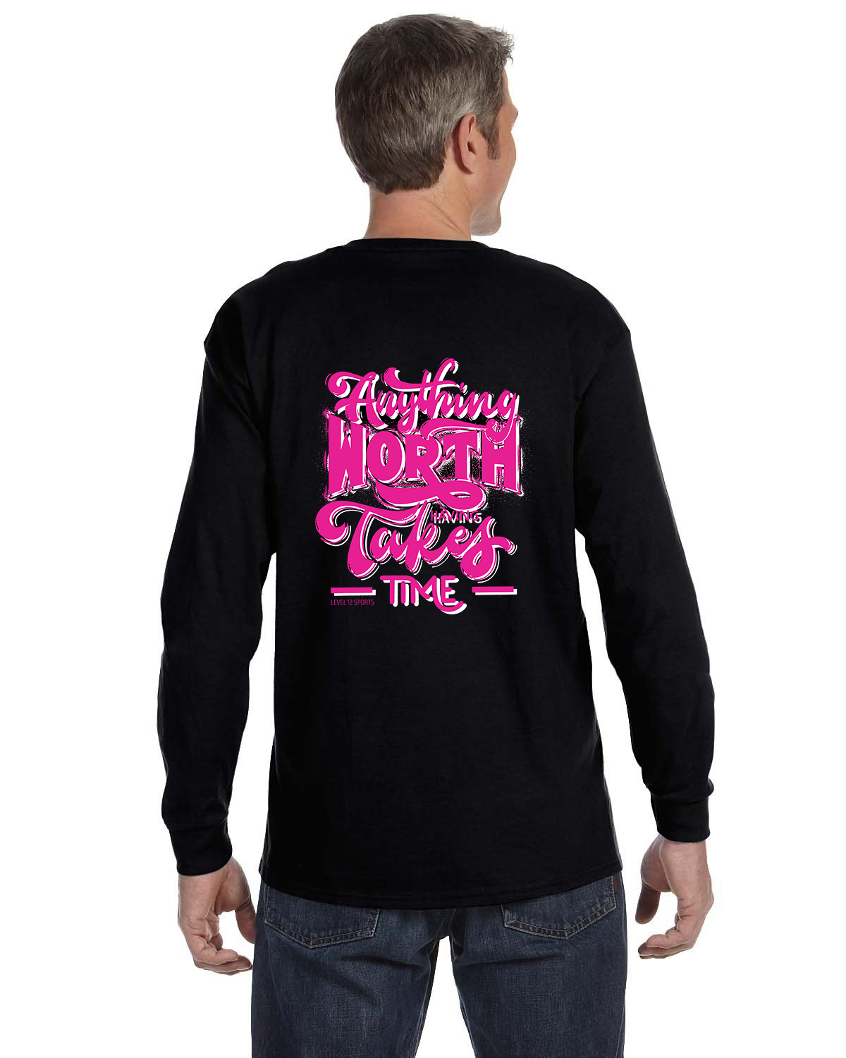 Long Sleeve - L12 Sports Clothing - Anything Worth Having Takes Time